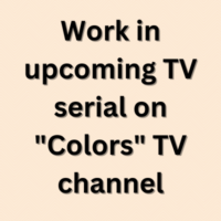 Work in upcoming TV serial on Colors TV channel
