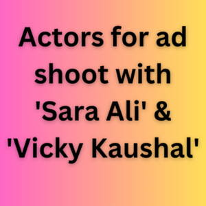 Actors for ad shoot with 'Sara Ali' & 'Vicky Kaushal'