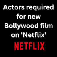 Actors required for new Bollywood film on 'Netflix'