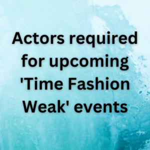 Actors required for upcoming 'Time Fashion Weak' events
