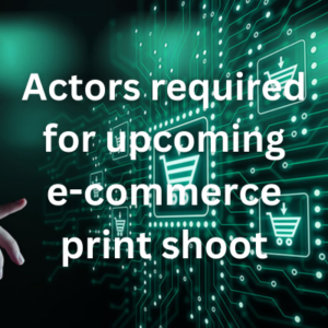 Actors required for upcoming e-commerce print shoot