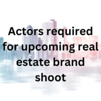 Actors required for upcoming real estate brand shoot