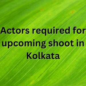 Actors required for upcoming shoot in Kolkata