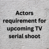 Actors requirement for upcoming TV serial shoot
