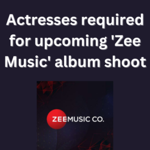 Actresses required for upcoming 'Zee Music' album shoot
