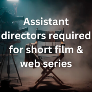 Assistant directors required for short film & web series