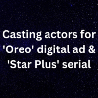 Casting actors for 'Oreo' digital ad & 'Star Plus' serial