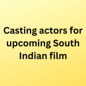 Casting actors for upcoming South Indian film
