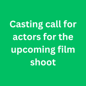 Casting call for actors for the upcoming film shoot