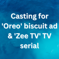 Casting for 'Oreo' biscuit ad & 'Zee TV' TV serial 