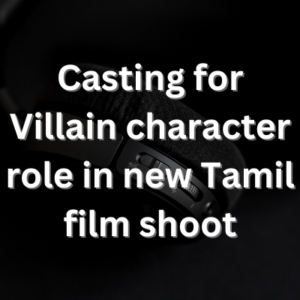 Casting for Villain character role in new Tamil film shoot