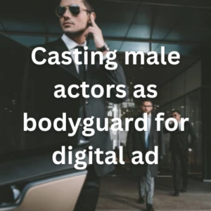 Casting male actors as bodyguard for digital ad