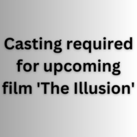Casting required for upcoming film 'The Illusion'
