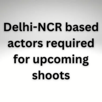 Delhi-NCR based actors required for upcoming shoots