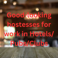 Good-looking hostesses for work in Hotels/Pubs/Clubs