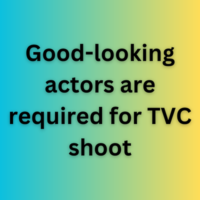 Good-looking actors are required for TVC shoot