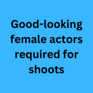 Good-looking female actors required for shoots