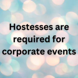 Hostesses are required for corporate events