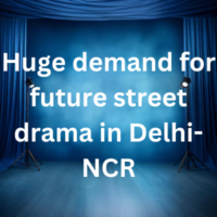 Huge demand for future street drama in Delhi-NCR