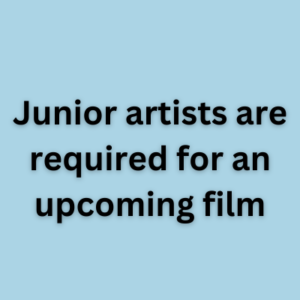 Junior artists are required for an upcoming film
