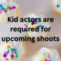 Kid actors are required for upcoming shoots