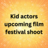 Kid actors upcoming film festival shoot