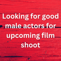 Looking for good male actors for upcoming film shoot