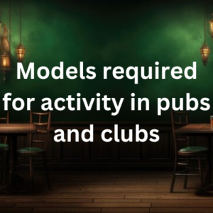 Models required for activity in pubs and clubs
