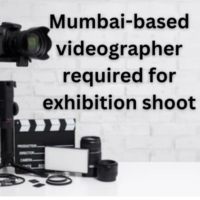 Mumbai-based videographer required for exhibition shoot
