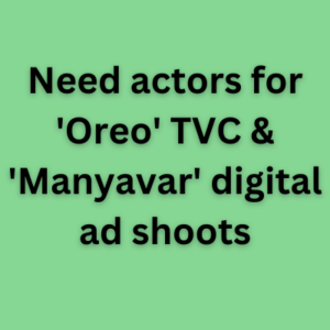 Need actors for 'Oreo' TVC & 'Manyavar' digital ad