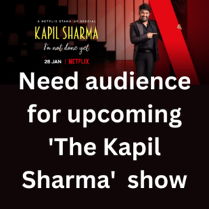 Need audience for upcoming 'The Kapil Sharma' show