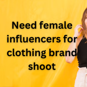 Need female influencers for clothing brand shoot