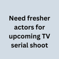 Need fresher actors for upcoming TV serial shoot
