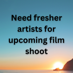 Need fresher artists for upcoming film shoot