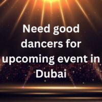 Need good dancers for upcoming event in Dubai