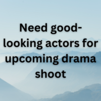 Need good-looking actors for upcoming drama shoot