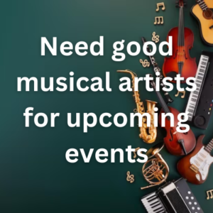 Need good musical artists for upcoming events