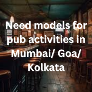Need models for pub activities in MumbaiGoaKolkata
