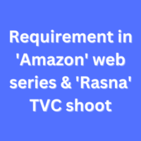 Requirement in 'Amazon' web series & 'Rasna' TVC shoot
