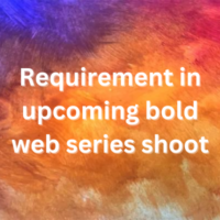 Requirement in upcoming bold web series shoot