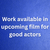 Work available in upcoming film for good actors