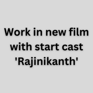 Work in new film with start cast 'Rajinikanth'