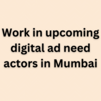 Work in upcoming digital ad need actors in Mumbai