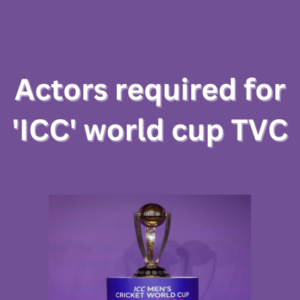 Actors required for 'ICC' world cup TVC