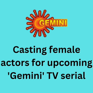 Casting female actors for upcoming 'Gemini' TV serial