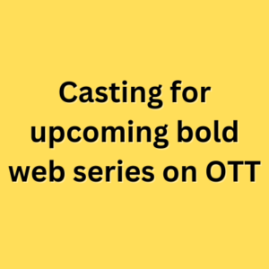Casting for upcoming bold web series on OTT