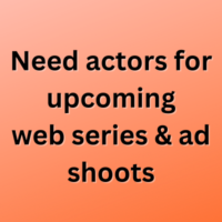 Need actors for upcoming web series & ad shoots