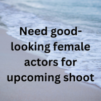 Need good-looking female actors for upcoming shoot