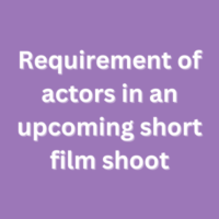 Requirement of actors in an upcoming short film shoot