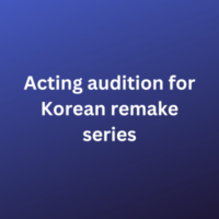 Acting audition for Korean remake series